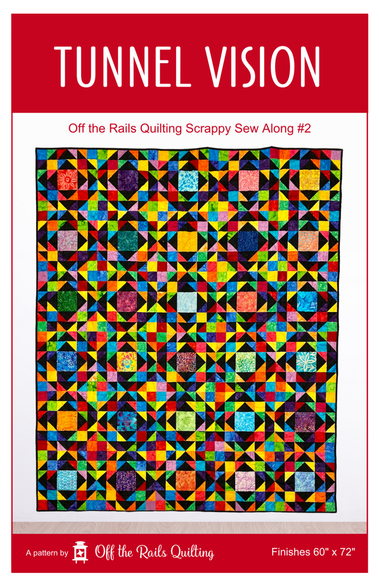 Tunnel Vision Scrappy Sew Along 2 Off the Rails Quilting