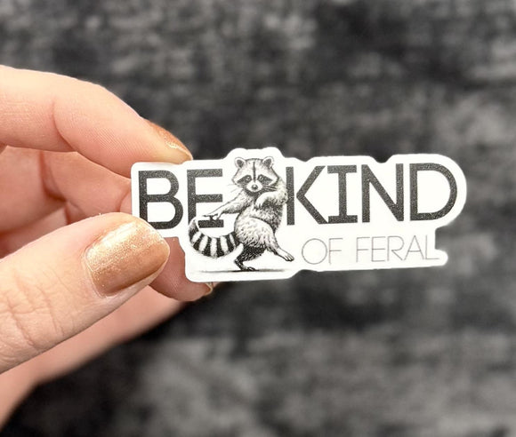 Be Kind of Feral Vinyl Sticker