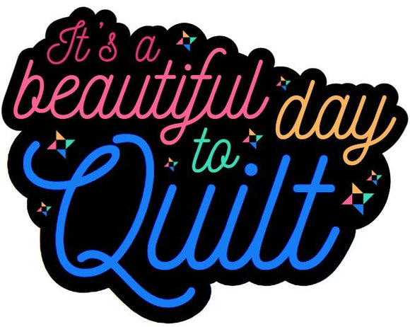 Beautiful Day to Quilt Sticker - Holographic