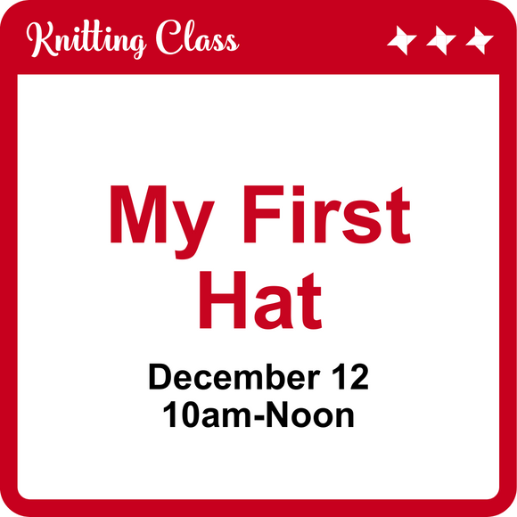 My First Hat: Knitting Class - December 12