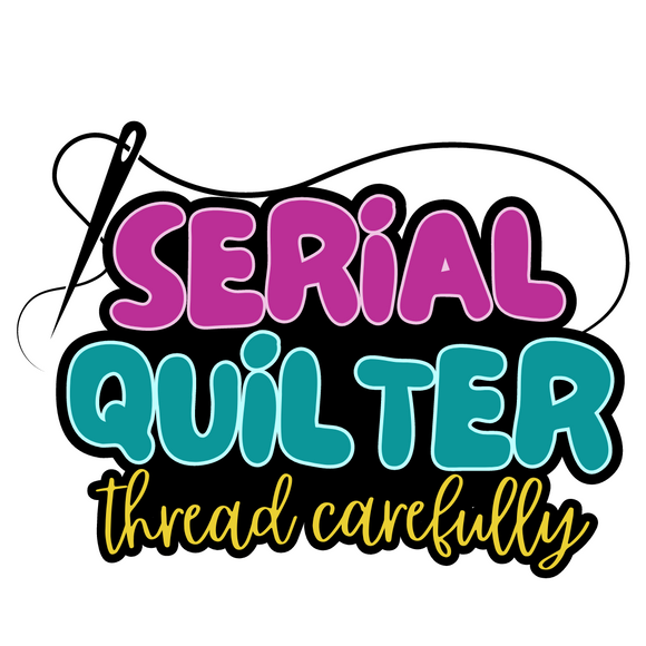 Serial Quilter - Thread Carefully Sticker