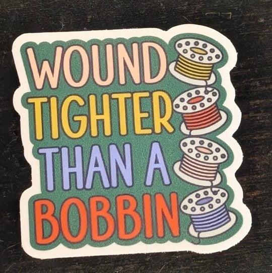 Wound Tighter Than a Bobbin Sticker – Off the Rails Quilting