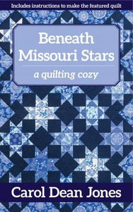 Beneath Missouri Stars by Carol Dean Jones A Quilting Cozy Book 11