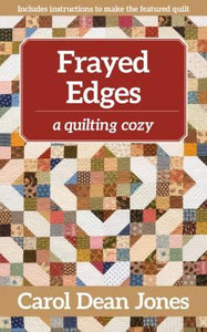 Frayed Edges by Carol Dean Jones A Quilting Cozy Book 12