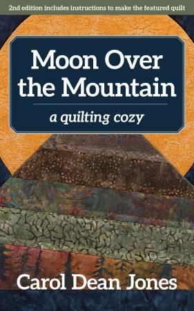 Moon Over the Mountain by Carol Dean Jones A Quilting Cozy Book 6