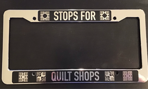 Stops for Quilt Shops License Plate Surround