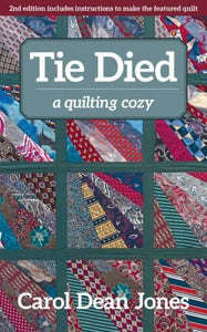 Tie Died by Carol Dean Jones A Quilting Cozy Book 1